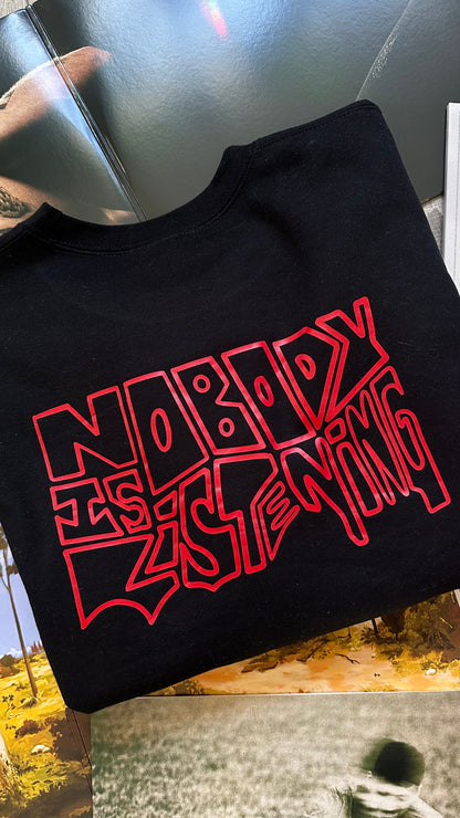 Nobody is listening crewneck